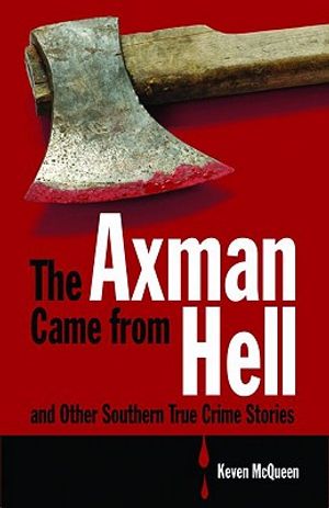 The Axman Came from Hell and Other Southern True Crime Stories image number 0