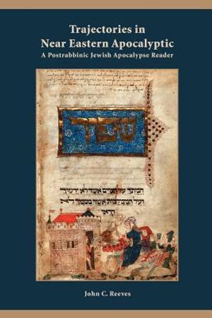 Trajectories in Near Eastern Apocalyptic: A Postrabbinic Jewish Apocalypse Reader image number 0