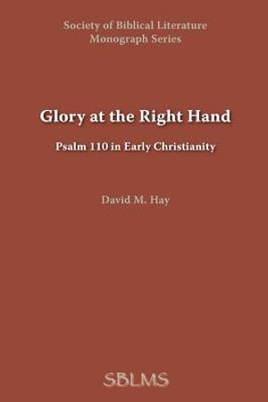 Glory at the Right Hand: Psalm 110 in Early Christianity image number 0