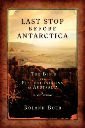 Last Stop Before Antarctica: The Bible and Postcolonialism in Australia, Second Edition image number 0