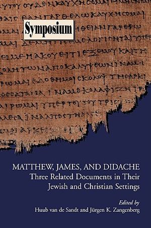 Matthew, James, and Didache: Three Related Documents in Their Jewish and Christian Settings image number 0