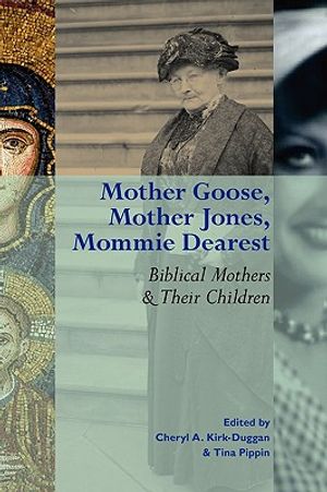Mother Goose, Mother Jones, Mommie Dearest: Biblical Mothers and Their Children image number 0