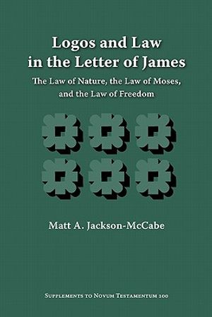 Logos and Law in the Letter of James: The Law of Nature, the Law of Moses, and the Law of Freedom image number 0