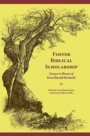 Foster Biblical Scholarship: Essays in Honor of Kent Harold Richards image number 0