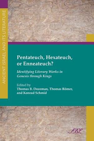 Pentateuch, Hexateuch, or Enneateuch?: Identifying Literary Works in Genesis Through Kings image number 0