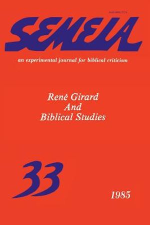 Semeia 33: Ren&eacute; Girard and Biblical Studies image number 0