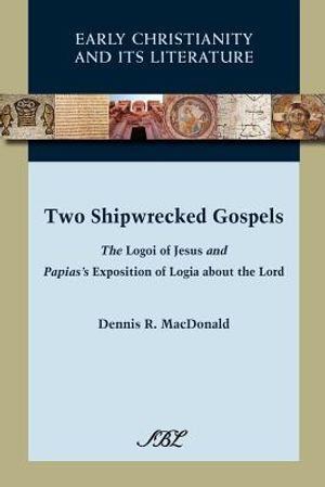 Two Shipwrecked Gospels: The Logoi of Jesus and Papias's Exposition of Logia about the Lord image number 0