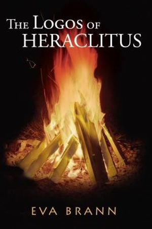 The Logos of Heraclitus: The First Philosopher of the West on Its Most Interesting Term image number 0