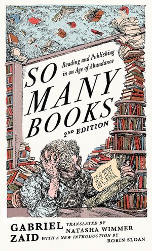 So Many Books, 2nd Edition: Reading and Publishing in an Age of Abundance image number 0