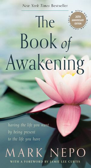 The Book of Awakening: Having the Life You Want by Being Present to the Life You Have (20th Anniversary Edition) image number 0