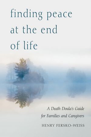Finding Peace at the End of Life: A Death Doula's Guide for Families and Caregivers image number 0