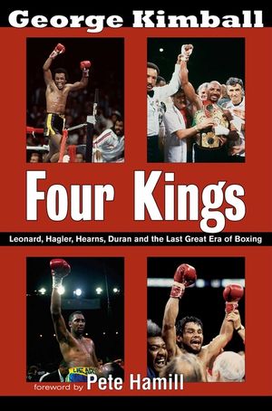 Four Kings: Leonard, Hagler, Hearns, Duran, and the Last Great Era of Boxing image number 0