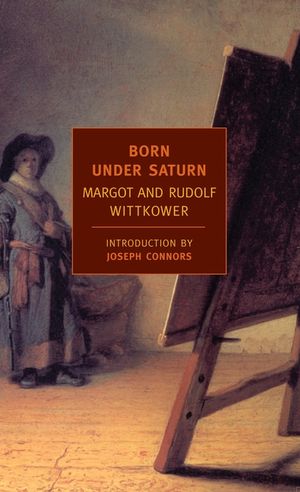 Born Under Saturn: The Character and Conduct of Artists: A Documented History from Antiquity to the French Revolution image number 0