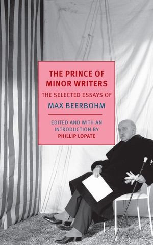 The Prince of Minor Writers: The Selected Essays of Max Beerbohm image number 0