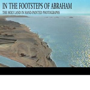 In the Footsteps of Abraham: The Holy Land in Hand-Painted Photographs image number 0