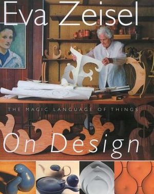 Eva Zeisel on Design: The Magic Language of Things image number 0