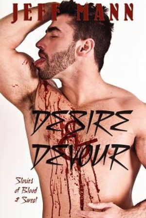 Desire & Devour: Stories of Blood & Sweat image number 0