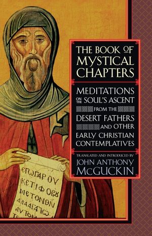 The Book of Mystical Chapters: Meditations on the Soul's Ascent, from the Desert Fathers and Other Early Christian Contemplatives image number 0