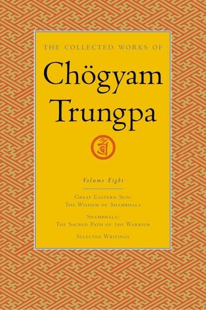 The Collected Works of Ch&ouml;gyam Trungpa, Volume 8: Great Eastern Sun - Shambhala - Selected Writings image number 0