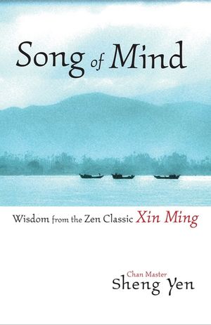 Song of Mind: Wisdom from the Zen Classic Xin Ming image number 0