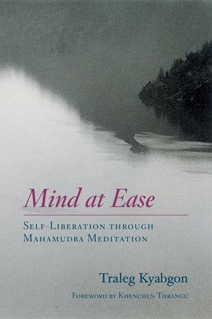 Mind at Ease: Self-Liberation Through Mahamudra Meditation image number 0