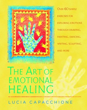 The Art of Emotional Healing: Over 60 Simple Exercises for Exploring Emotions Through Drawing, Painting, Dancing, Writing, Sculpting, and More image number 0