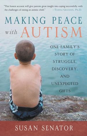 Making Peace with Autism: One Family's Story of Struggle, Discovery, and Unexpected Gifts image number 0