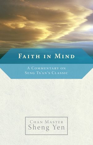Faith in Mind: A Commentary on Seng Ts'an's Classic image number 0