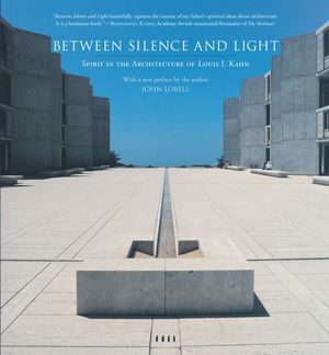 Between Silence and Light: Spirit in the Architecture of Louis I. Kahn image number 0
