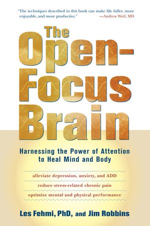 The Open-Focus Brain: Harnessing the Power of Attention to Heal Mind and Body image number 0