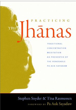 Practicing the Jhanas: Traditional Concentration Meditation as Presented by the Venerable Pa Auk Sayada W image number 0