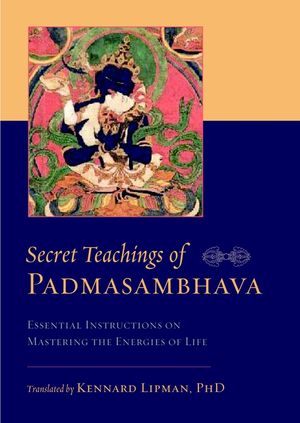 Secret Teachings of Padmasambhava: Essential Instructions on Mastering the Energies of Life image number 0