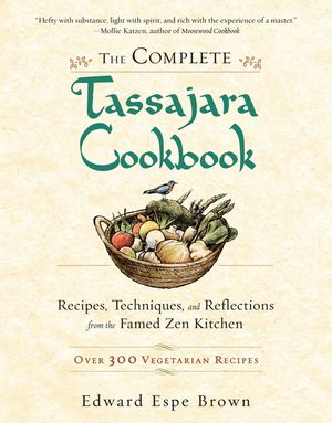 The Complete Tassajara Cookbook: Recipes, Techniques, and Reflections from the Famed Zen Kitchen image number 0