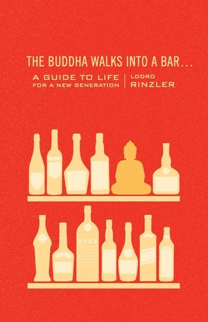 The Buddha Walks Into a Bar...: A Guide to Life for a New Generation image number 0