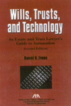 Wills, Trusts, and Technology, Second Edition: An Estate and Trust Lawyer's Guide to Automation image number 0