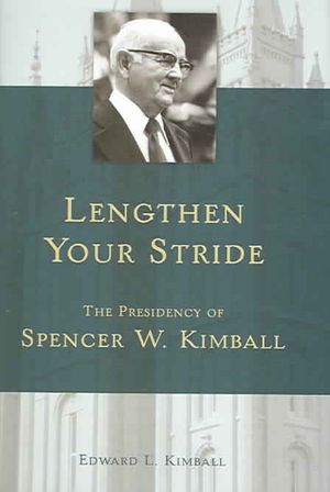 Lengthen Your Stride: The Presidency of Spencer W. Kimball image number 0