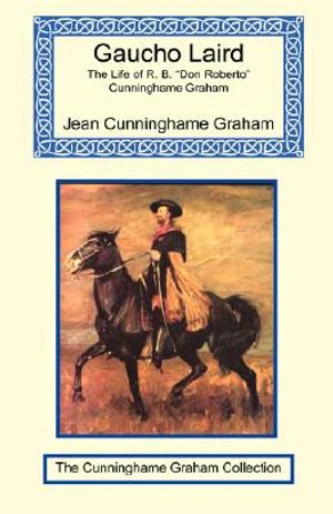 Gaucho Laird - The Life of R. B. Don Roberto Cunninghame Graham image number 0
