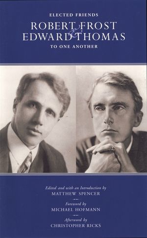Elected Friends: Robert Frost and Edward Thomas: To One Another image number 0