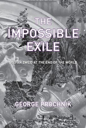 The Impossible Exile: Stefan Zweig at the End of the World image number 0