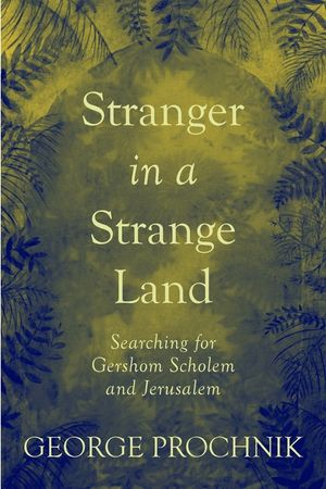 Stranger in a Strange Land: Searching for Gershom Scholem and Jerusalem image number 0