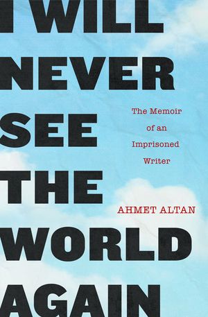 I Will Never See the World Again: The Memoir of an Imprisoned Writer image number 0