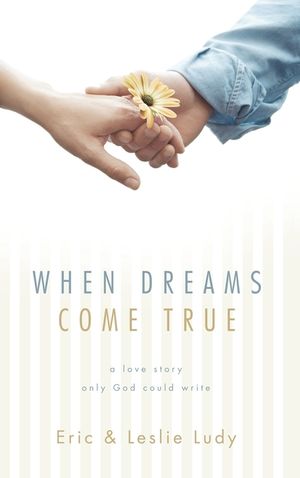When Dreams Come True: A Love Story Only God Could Write image number 0