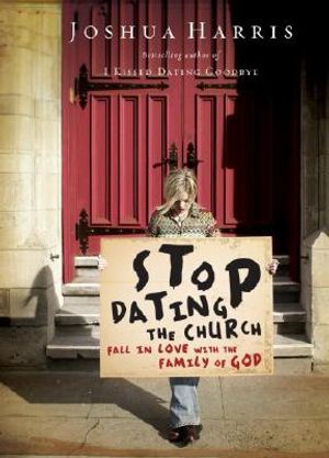 Stop Dating the Church!: Fall in Love with the Family of God image number 0