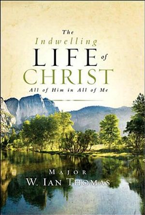 The Indwelling Life of Christ: All of Him in All of Me image number 0