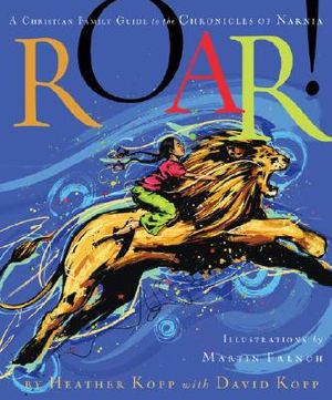 Roar!: A Christian Family Guide to the Chronicles of Narnia image number 0