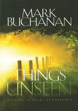 Things Unseen: Living with Eternity in Your Heart image number 0