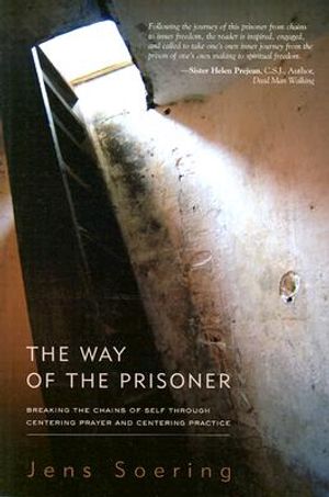 The Way of the Prisoner: Breaking the Chains of Self Through Centering Prayer and Centering Practice image number 0