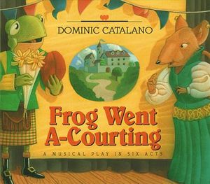 Frog Went A-Courting: A Musical Play in Six Acts image number 0