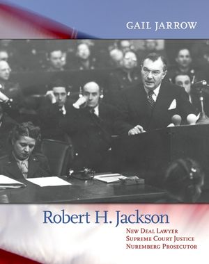 Robert H. Jackson: New Deal Lawyer, Supreme Court Justice, Nuremberg Prosecutor image number 0