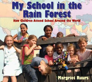 My School in the Rain Forest: How Children Attend School Around the World image number 0